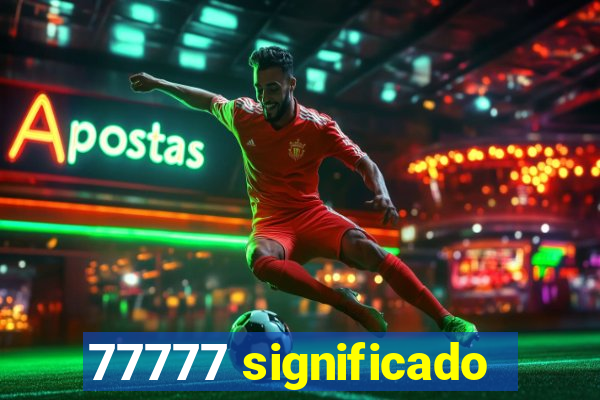 77777 significado